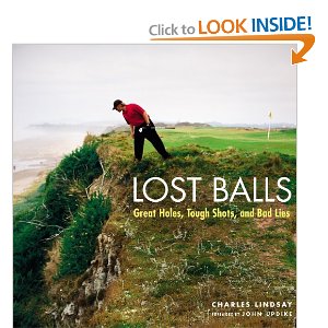 Lost Balls Great Holes Tough Shots and Bad Lies