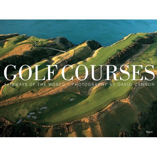 Golf Courses Fairways of the World by Sir Michael Bonallack and Steve